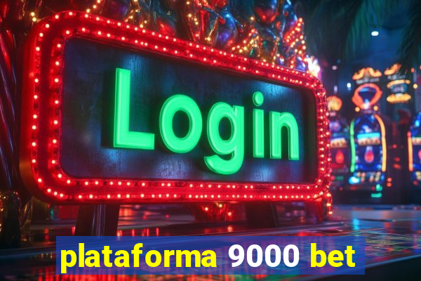 plataforma 9000 bet